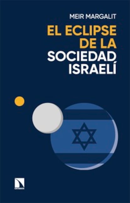 Meir Margalit. El eclipse de la sociedad israelí. Las claves para descifrar a Israel en Gaza. La Catarata, 2024.