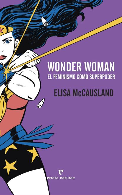 Portada del libro 'Wonder Woman. El feminismo como superpoder' de Elisa McCausland, autora de este fotorrelato.