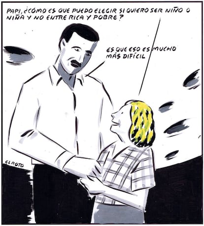 -“Daddy, how come I can choose whether I want to be a boy or a girl, but I can’t choose if I can be rich or poor?” -“Because that’s a lot harder.”