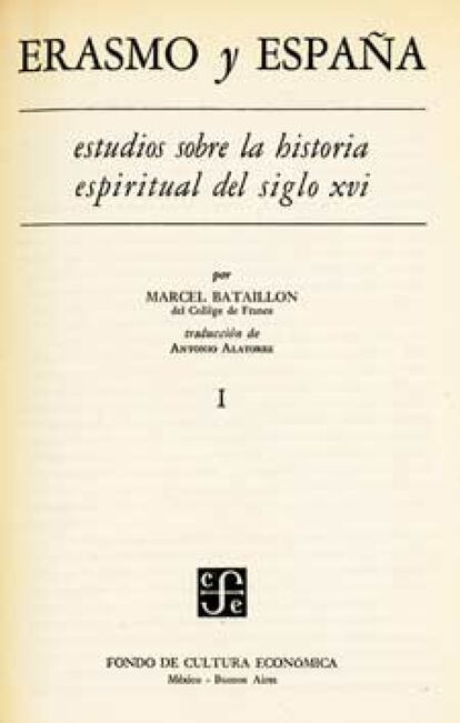 "En el siglo xvi, Erasmo fue seña de identidad para muchos que quisieron construir otra España distinta a la oficial. La asombrosa labor con que Marcel Bataillon puso en pie las sendas –casi siempre secretas y perseguidas– que el erasmismo trazó en nuestro país termina con unas páginas deslumbrantes sobre Cervantes. Prueba inequívoca de que los contemporáneos entendieron esa carga crítica y reformista que encerraba el Quijote es un retrato de Erasmo, incluido en un ejemplar de la Cosmografía de Sebastián Münster, que un diligente inquisidor desfiguró con tinta, anotando con dedo acusador en los márgenes: «Y su amigo don Quijote / Sancho Panza»". Por LUIS GÓMEZ CANSECO