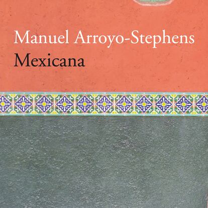 Mexicana, de Manuel Arroyo-Stephens