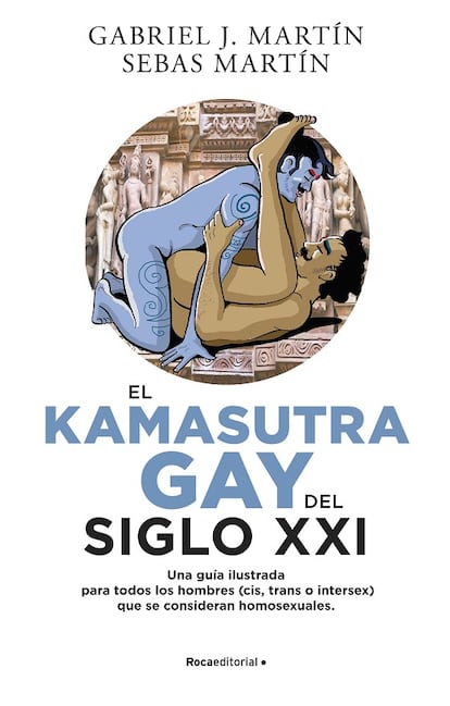 ‘El Kamasutra Gay del siglo XXI’.  Gabriel Martin (Roca Editorial, 2022)
 La finalidad del libro es que sus lectores tengan una sexualidad más que satisfactoria, y es el primero que incluye a los hombres trans y a los hombres intersexuales. “El autor habla sin tapujos e incluye en sus páginas todo tipo de cuerpos, expresiones de género, genitales e identidades. Creo que es un libro que las mujeres también tendríamos que leer, pues la diversidad de su escrito es esencial para ampliar nuestra mirada”, comenta Silvia López, editora. 
Un ejemplo de por qué ‘El Kamasutra Gay del siglo XXI’ es importante es que al hablar de sexo oral y de masturbación, el autor lo explica para hombres con pene, hombres con vulva y hombres con genitales intersex.

