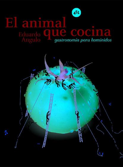Portada del libro del biólogo bilbaíno Eduardo Angulo, que investiga los antecedentes de la cocina desde que el mono se "cayó" del árbol