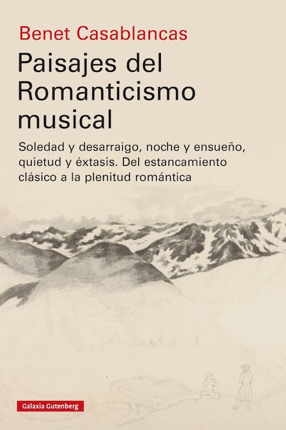 Portada de 'Paisajes del Romanticismo musical', de Benet Casablancas. EDITORIAL GALAXIA GUTENBERG