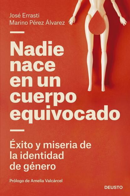 portada 'Nadie nace en un cuerpo equivocado. Éxito y miseria de la identidad de género', JOSÉ ERRATI y MARINO PÉREZ ÁLVAREZ. EDITORIAL DEUSTO