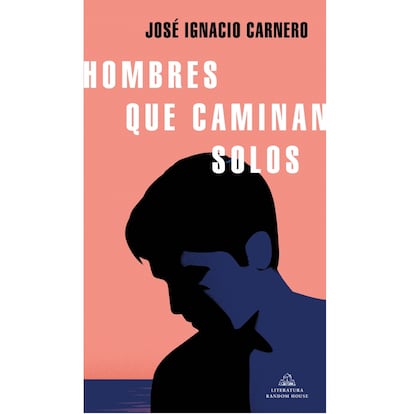 Portada de 'Hombres que caminan solos', de José Ignacio Carnero.