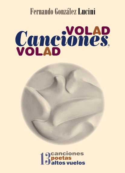 Portada de 'Volad, canciones, volad', de Fernando González Lucini.