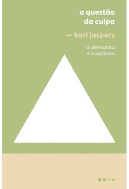 'A questão da culpa, a Alemanha e o nazismo', de Karl Jaspers (Todavia, 2018).