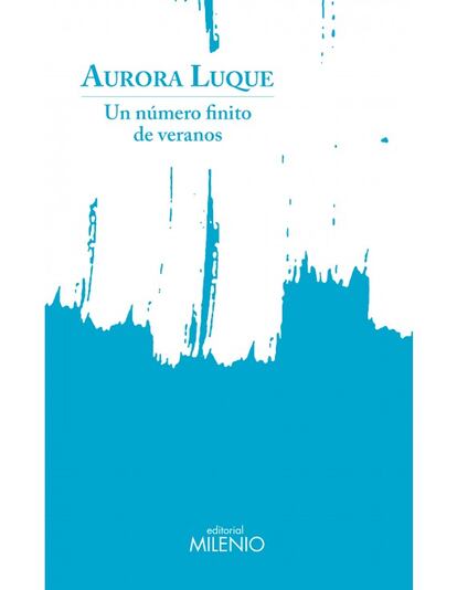 Portada del libro 'Un número finito de veranos', de Aurora Luque. EDITORIAL MILENIO