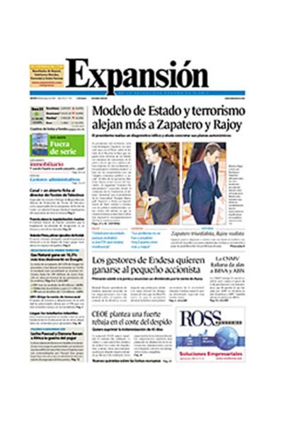 Las figuras enfrentadas de Rajoy y Zapatero abren la portada de <i>Expansión</i> que titula: "Modelo de Estado y terrorismo alejan más a Zapatero y Rajoy". En su editorial, muy crítico con el presidente del Gobierno, considera que Zapatero "parece dispuesto a estirar como un chicle su seráfica concepción de la política, su autocomplacencia retórica y su tentación a pasar de puntillas sobre los problemas del país"