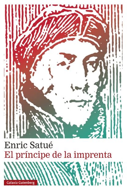 Portada de 'El príncipe de la imprenta', de Enric Satué