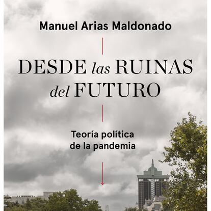 Portada de 'Desde las ruinas del futuro', de Manuel Arias Maldonado