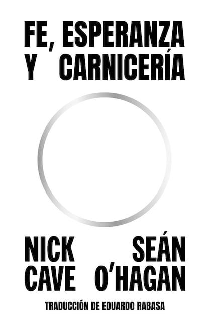 Portada de 'Fe, esperanza y carnicería', de Nick Cave y Seán O'Hagan