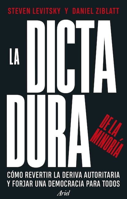 Portada de 'La dictadura de la minoría', de Steven Levitsky y Daniel Ziblatt. EDITORIAL PENÍNSULA