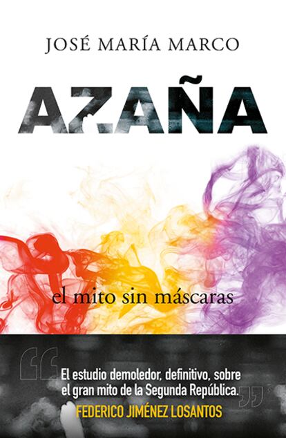 poretada 'Azaña, el mito sin máscaras', JOSÉ MARÍA MARCO. EDITORIAL ENCUENTRO