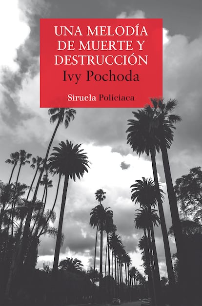 Portada de 'Una melodía de muerte y destrucción', de Ivy Pochoda. EDITORIAL SIRUELA