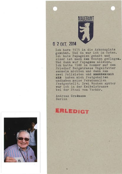 Andreas Grossmann (Berlín): "Viví en el año 1975 en Arkonaplatz, en el Este. Tenía papagayos y uno voló hasta el Oeste. Y de repente la hembra, Papagena, estaba sola. En el verano de 1980, en el cementerio de Bergstrasse, quise recoger comida para los pájaros y llegaron dos policías y me detuvieron. Tres semanas despues, ahí estaba yo, siendo interrogado por la Stasi en la Keibelstrasse".