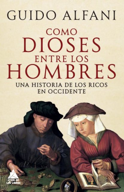 Portada de 'Como dioses entre los hombre. Una historia de los ricos en occidente', de Guido Alfani