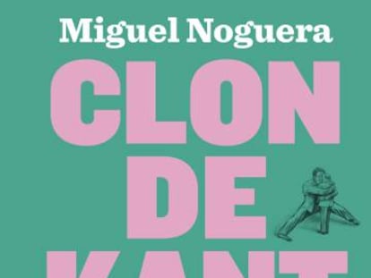 Lectura ICON recomendada: ‘Clon de Kant’, de Miguel Noguera