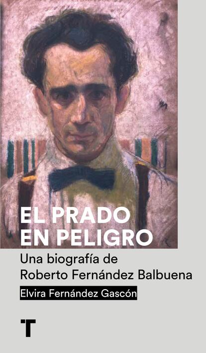 Portada de 'El Prado en peligro. Una biografía de Roberto Fernández Balbuena. EDITORIAL TURNER