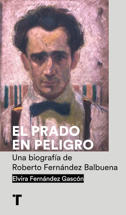 Portada de 'El Prado en peligro. Una biografía de Roberto Fernández Balbuena. EDITORIAL TURNER