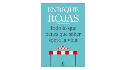 ‘Todo lo que tienes que saber sobre la vida’, Enrique Rojas