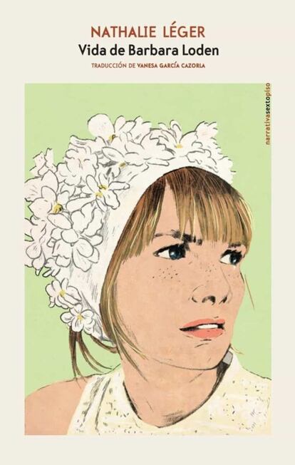 portada libro 'Vida de Barbara Loden', NATHALIE LÉGER. EDITORIAL SEXTO PISO