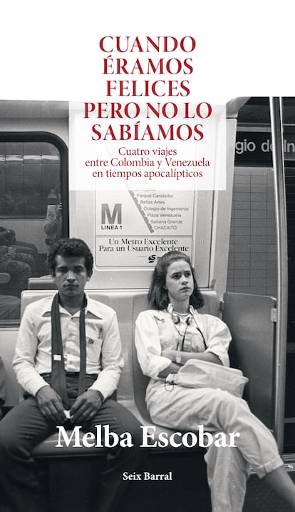 portada 'Cuando éramos felices pero no lo sabíamos', MELBA ESCOBAR. EDITORIAL SEIX BARRAL