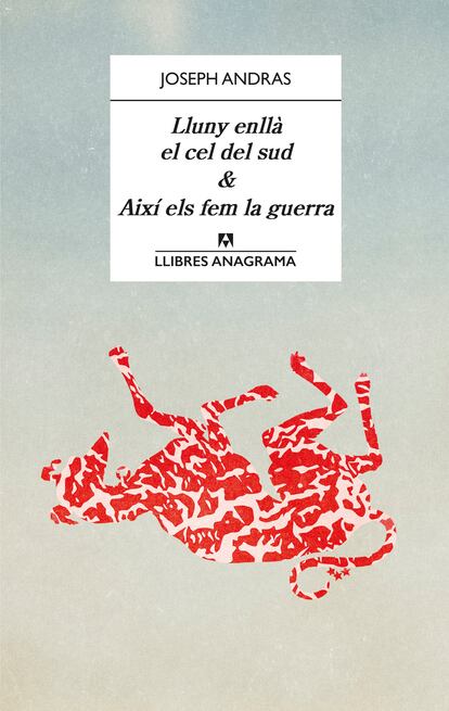 Portada de 'Lluny enllà el cel del sud & Així els fem la guerra', de Joseph Andras.