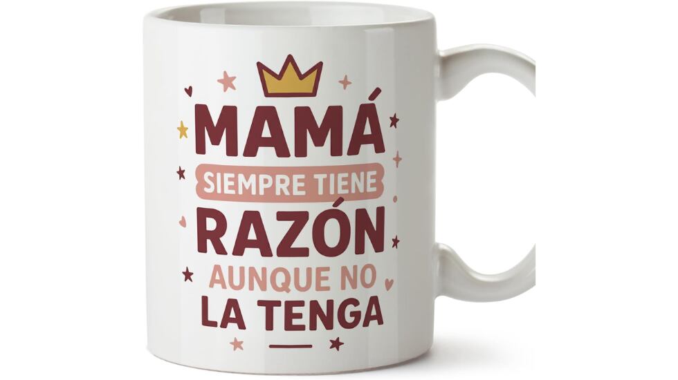 Taza “Siempre tiene razón aunque no la tenga”.