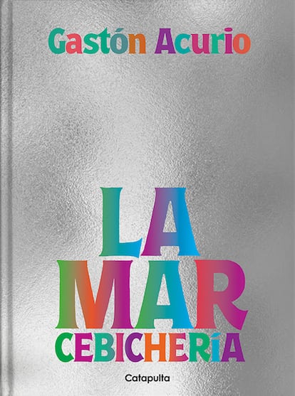 Portada de 'La Mar Cebichería', de Gastón Acurio (Catapulta Editores). 