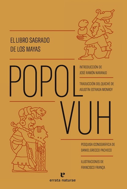 Portada del libro 'Popol Vuh. El libro sagrado de los mayas'. Introducción de José Ramón Naranjo, Traducción del quiché de Agustín Estrada Monroy, Pesquisa iconográfica de Daniel Grecco Pacheco, Ilustraciones de Francisco Fraça. EDITORIAL ERRATA NATURAE