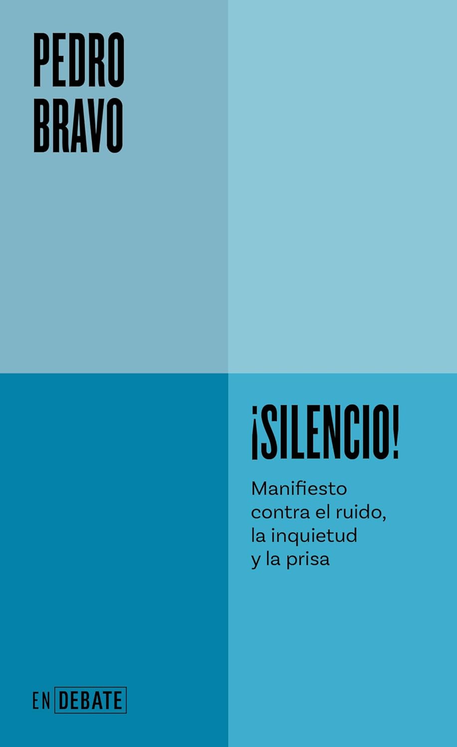 Portada de '¡Silencio! Manifiesto contra el ruido, la inquietud y la prisa', de Pedro Bravo