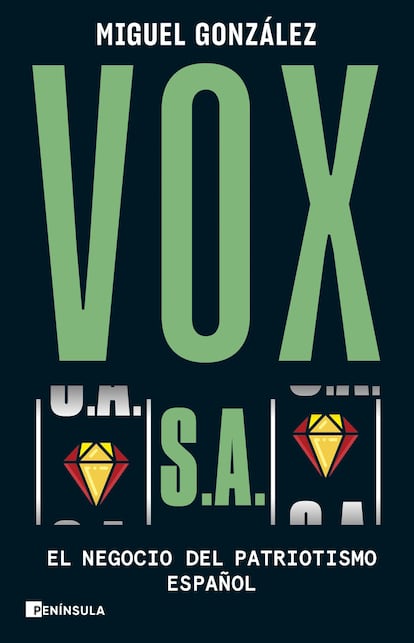 Portada libro ‘VOX, S.A. El negocio del patriotismo español’, de Miguel González (Ed. Península)  2022