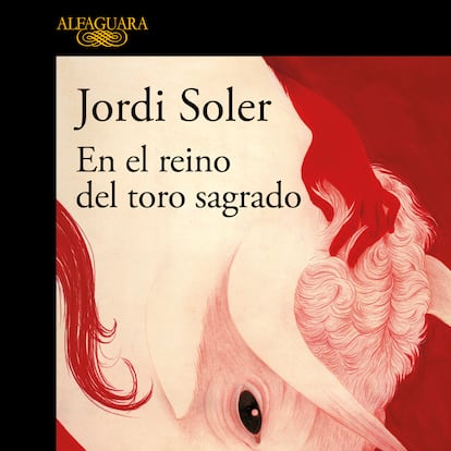 Portada de 'En el reino del toro sagrado', de Jordi Soler.