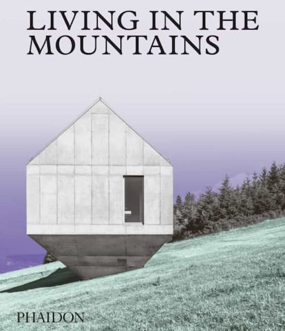 'Living in the Mountains' (Phaidon, 37,95 euros) es una gira por global por casas diseñadas por arquitectos con una profunda conexión con los paisajes y vistas de las montañas. La exigente topografía y el clima, a menudo extremo, de las localizaciones de montaña se traduce en que son lugares desafiantes y remotos para construir y vivir. Esas dificultades tienen también sus frutos: aire libre, paisajes vírgenes y una deliciosa reclusión, especialmente en un momento en el que el hogar cobra más importancia que nunca.