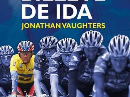 Portada del libro 'Billete de ida', la biografía del ex ciclista norteamericano Jonathan Vaughters.