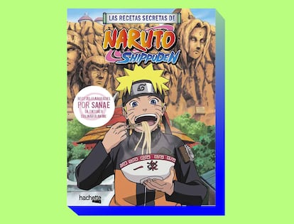 'Las recetas secretas de Naruto Shippuden', con recetas elaboradas por Sanae, una tiktoker especializada en anime y gastronomía (Hachette Heroes).