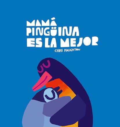 Portada de 'Mamá pingüina es la mejor', de Chris Haughton, editado por nubeOCHO.