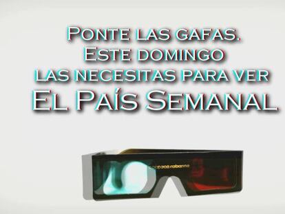 Ponte las gafas. Este domingo las necesitas para ver EL PAÍS SEMANAL