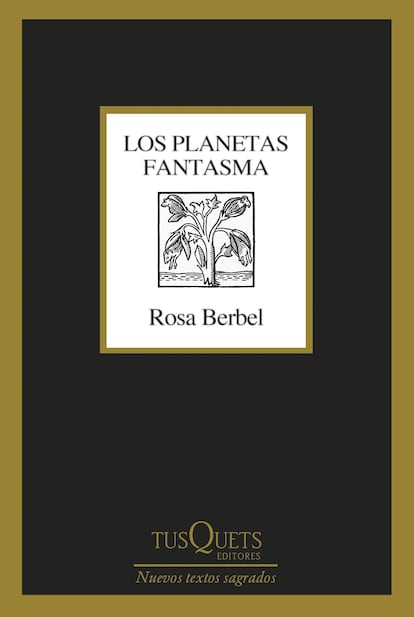 portada libro 'Los planetas fantasma', ROSA BERBEL. EDITORIAL TUSQUETS