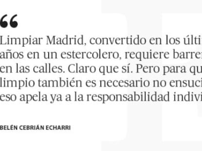 Limpiar Madrid, pero sobre todo
no ensuciarlo