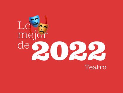 El mejor teatro de 2022