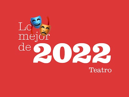 Las 10 mejores obras de teatro (y las mejores cinco de danza)