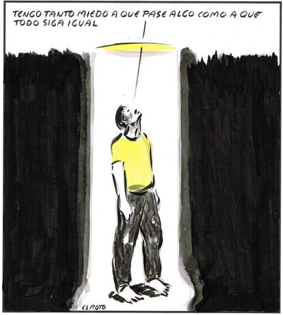 “I'm just as afraid that something will happen as I am that everything will stay the same.”