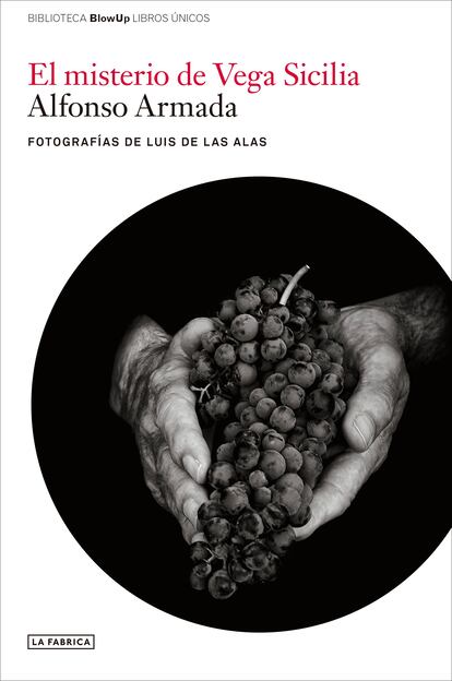 'El misterio de Vega Sicilia', de Alfonso Armada, con fotografías de Luis de las Alas (Editorial La Fábrica).