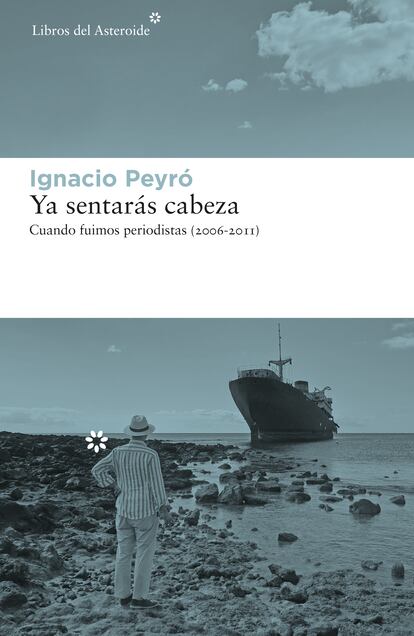 Portada de 'Ya sentarás cabeza', de Ignacio Peyró