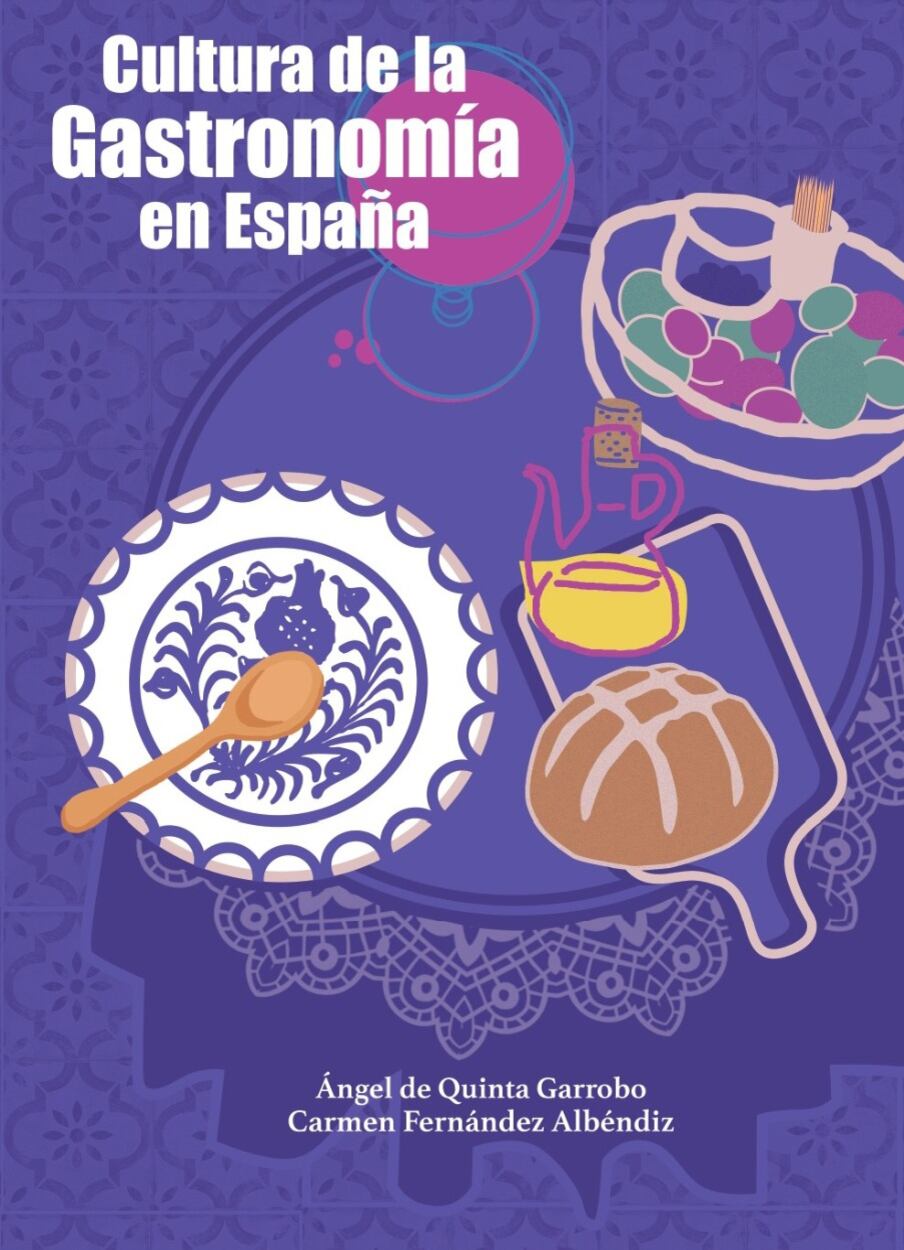 'Cultura de la Gastronomía en España', de Ángel de Quinta Garrobo y Carmen Fernández Albéndiz (Aconcagua Libros).