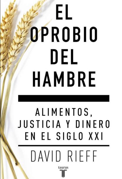 "Si es de los que creen que el progreso tecnológico y la filantropía van camino de acabar con el hambre en el mundo, David Rieff tiene malas noticias para usted. Su nuevo ensayo, El oprobio del hambre, es un repaso crítico y minucioso a los organismos internacionales, fundaciones y ONG que aspiran a acabar con el hambre en el mundo y que, pese a sus buenas intenciones, logran, a juicio del autor, resultados decepcionantes. Rieff reconoce que se han producido ciertos avances en la erradicación del hambre en la última década, pero también advierte de que la población no deja de crecer, de que el planeta se calienta a marchas forzadas provocando sequías y arrasando cosechas y de que la desigualdad avanza sin freno. ¿Cómo vamos a alimentar a los 9.000 millones de personas que habitarán el planeta a mediados de siglo?, se pregunta con angustia neomalthusiana". Por ANA CARBAJOSA