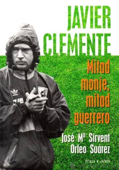 Portada de 'Javier Clemente: mitad monje, mitad guerrero'.